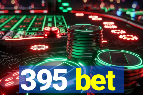 395 bet